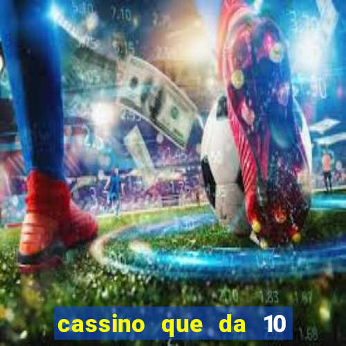 cassino que da 10 reais no cadastro